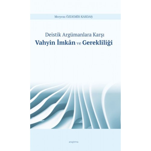 Deistik Argümanlara Karşı Vahyin İmkân ve Gerekliliği