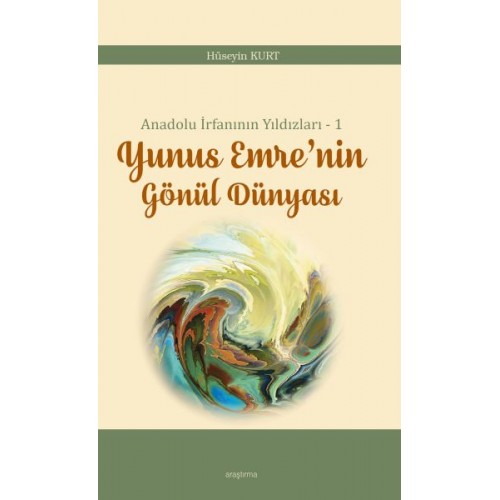 Anadolu İrfanının Yıldızları – 1 Yunus Emre’nin Gönül Dünyası