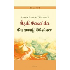 Anadolu İrfanının Yıldızları – 3 Âşık Paşa’da Tasavvufi Düşünce