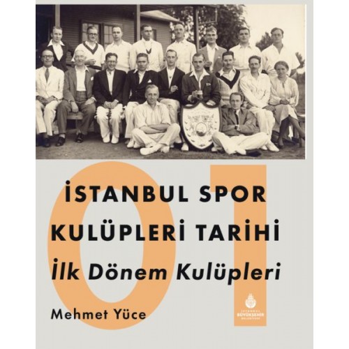 İstanbul Spor Kulüpleri Tarihi İlk Dönem Kulüpleri Cilt 1