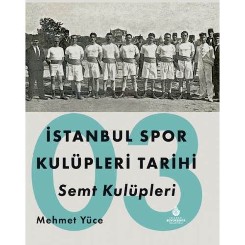 İstanbul Spor Kulüpleri Tarihi Semt Kulüpleri Cilt 3