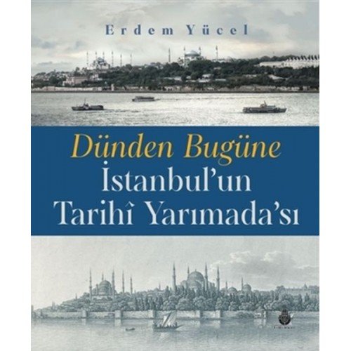 Dünden Bugüne İstanbul'un Tarihi Yarımadası