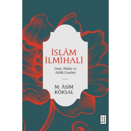 İslam İlmihali - İman, İbadet ve Ahlak Esasları