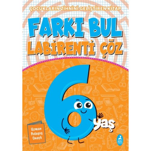 Farkı Bul Labirenti Çöz 6 Yaş - Çocukların Zihnini Geliştiren Kitap