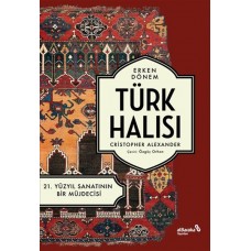 Erken Dönem Türk Halısı - 21. Yüzyıl Sanatının Bir Müjdecisi