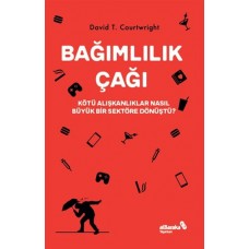 Bağımlılık Çağı