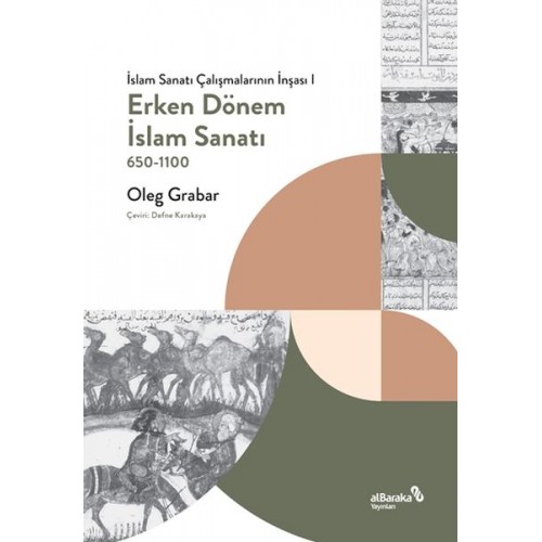 Erken Dönem İslam Sanatı, 650-1100 (İslam Sanatı Çalışmalarının İnşası I)