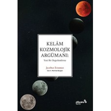 Kelâm Kozmolojik Argümanı: Yeni Bir Değerlendirme