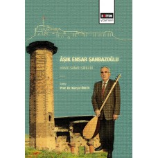 Aşık Ensar Şahbazoğlu - Hayatı Sanatı Şiirleri