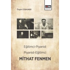 Eğitimci- Piyanist, Piyanist- Eğitimci Mithat Fenmen