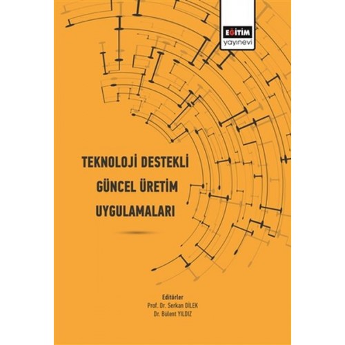 Teknoloji Destekli Güncel Üretim Uygulamaları