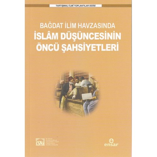 Bağdat İlim Havzasında İslam Düşüncesinin Öncü Şahsiyetleri