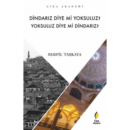 Dindarız Diye Mi Yoksuluz? Yoksuluz Diye Mi Dindarız?