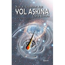 Aşkla Yaşanan Aşk Yol Aşkına