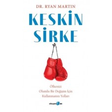 Keskin Sirke: Öfkenizi Olumlu Bir Değişim İçin Kullanmanın Yolları