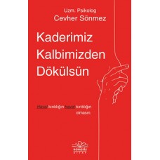 Kaderimiz Kalbimizden Dökülsün