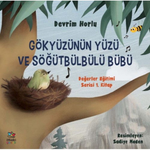 Gökyüzünün Yüzü ve Söğütbülbülü Bübü -  Değerler Eğitimi Serisi 1. Kitap