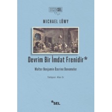 Devrim Bir İmdat Frenidir: Walter Benjamin Üzerine Denemeler