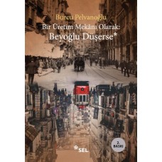 Bir Üretim Mekânı Olarak: Beyoğlu Düşerse