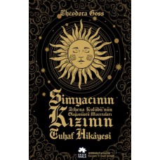 Simyacının Kızının Tuhaf Hikayesi - Athena Kulübü’nün Olağanüstü Maceraları-Birinci Kitap