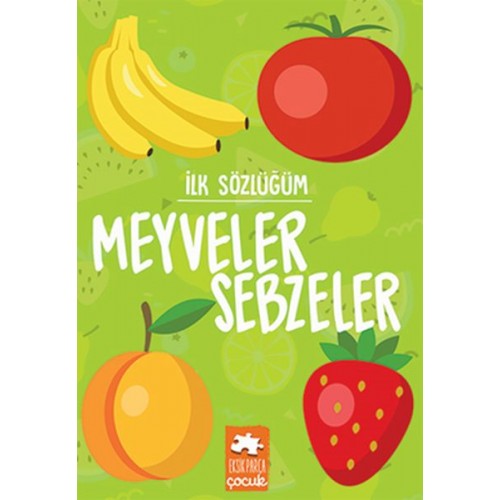 İlk Sözlüğüm - Meyveler Sebzeler