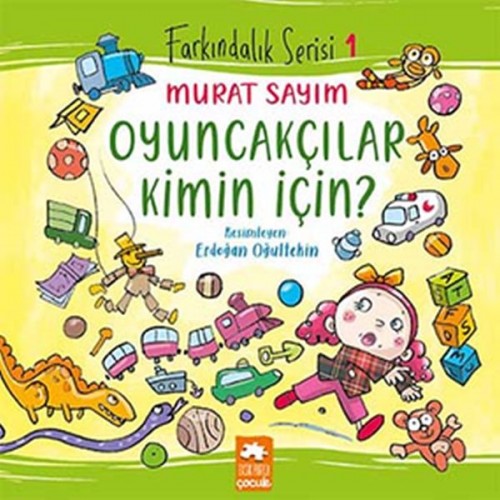 Farkındalık Serisi 1 - Oyuncakçılar Kimin İçin?