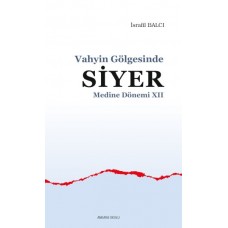 Vahyin Gölgesinde Siyer Medine Dönemi XII