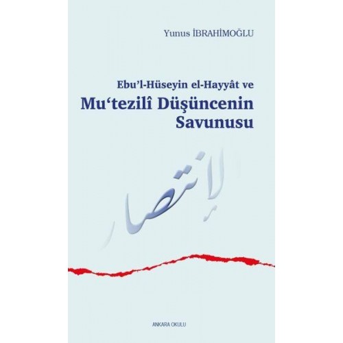 Ebu’l-Hüseyin el-Hayyat ve Mu‘tezili Düşüncenin Savunusu