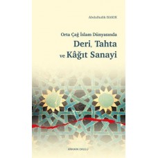 Orta Çağ İslam Dünyasında Deri, Tahta ve Kağıt Sanayi