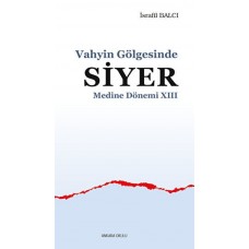 Vahyin Gölgesinde Siyer Medine Dönemi XIII