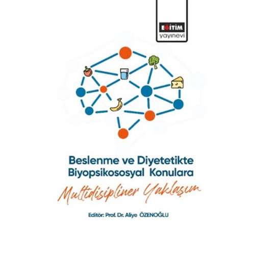 Beslenme ve Diyetetikte Biyopsikososyal Konulara Multidisipliner Yaklaşım