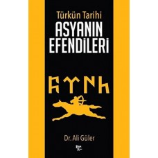 Türk'ün Tarihi Asyanın Efendileri