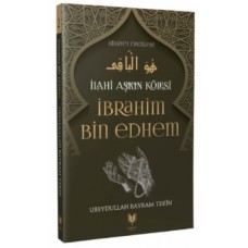 İbrahim Bin Edhem - İlahi Aşkın Kölesi Hidayet Öncüleri 2