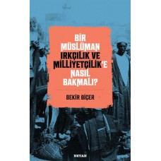 Bir Müslüman Irkçılık ve Milliyetçilik’e Nasıl Bakmalı?