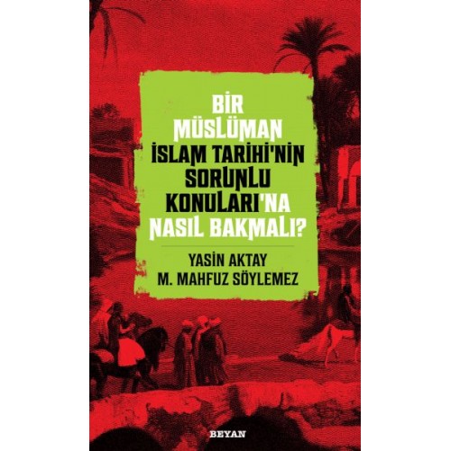 Bir Müslüman İslam Tarihi’nin Sorunlu Konuları’na Nasıl Bakmalı?