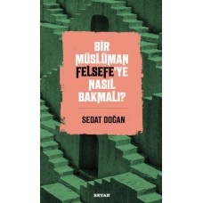 Bir Müslüman Felsefe’ye Nasıl Bakmalı?