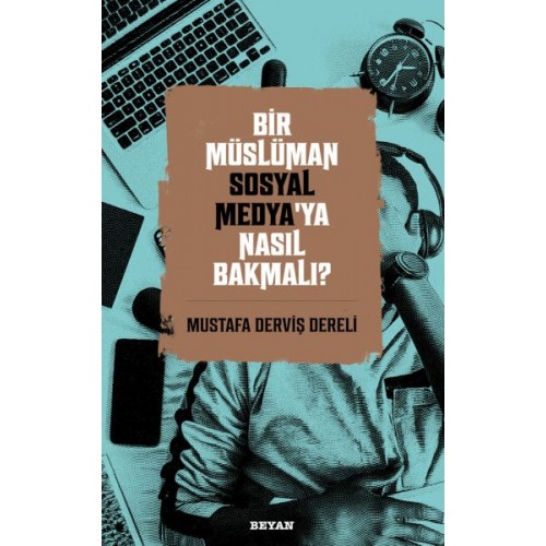 Bir Müslüman Sosyal Medya’ya Nasıl Bakmalı?