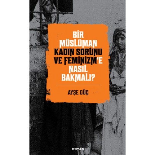 Bir Müslüman Kadın Sorunu ve Feminizm’e Nasıl Bakmalı?