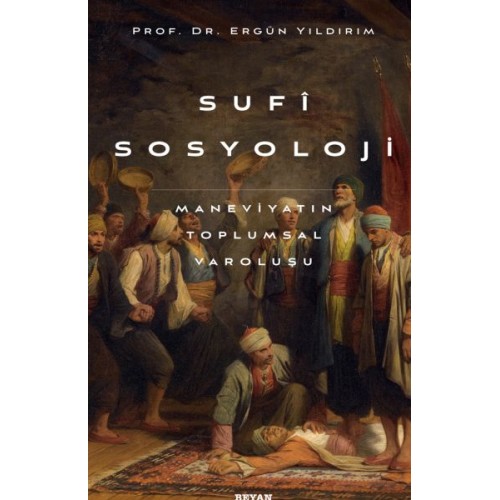 Sufi Sosyoloji Maneviyatın Toplumsal Varoluşu