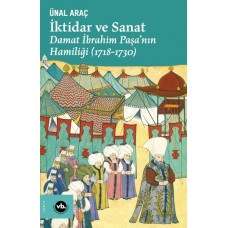 İktidar ve Sanat - Damat İbrahim Paşa’nın Hamiliği (1718-1730)