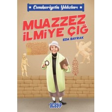 Cumhuriyetin Yıldızları 5 - Muazzez İlmiye Çığ