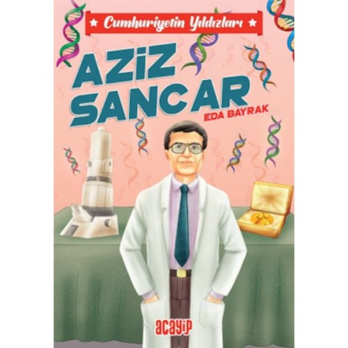 Cumhuriyetin Yıldızları 10 - Aziz Sancar