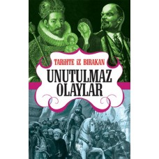 Tarihte İz Bırakan Unutulmaz Olaylar