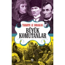 Tarihte İz Bırakan Büyük Komutanlar