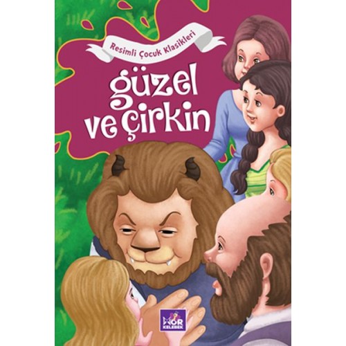 Güzel ve Çirkin - Resimli Çocuk Klasikleri