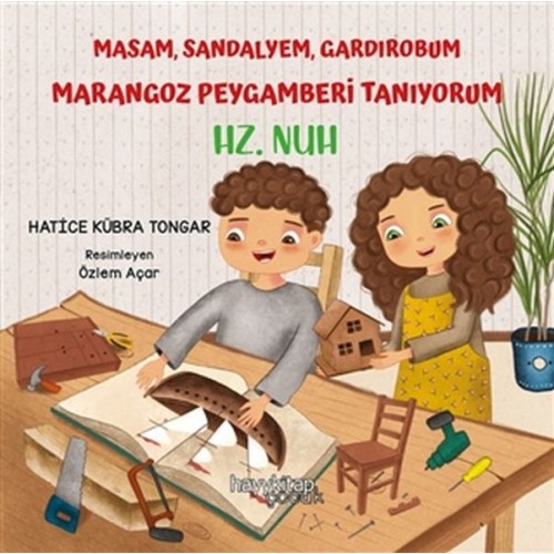 Masam Sandalyem Gardırobum Marangoz Peygamberi Tanıyorum - Hz. Nuh