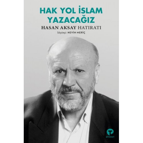 Hak Yol İslam Yazacağız Hasan Aksay Hatıratı