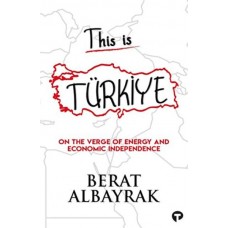 This İs Türkiye - On The Verge Of Energy And Economic Independence