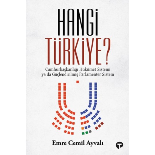 Hangi Türkiye? / Cumhurbaşkanlığı Hükümet Sistemi ya da Güçlendirilmiş Parlamenter Sistem