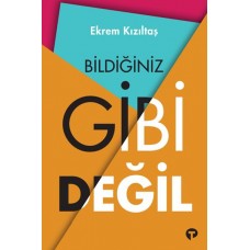 Bildiğiniz Gibi Değil